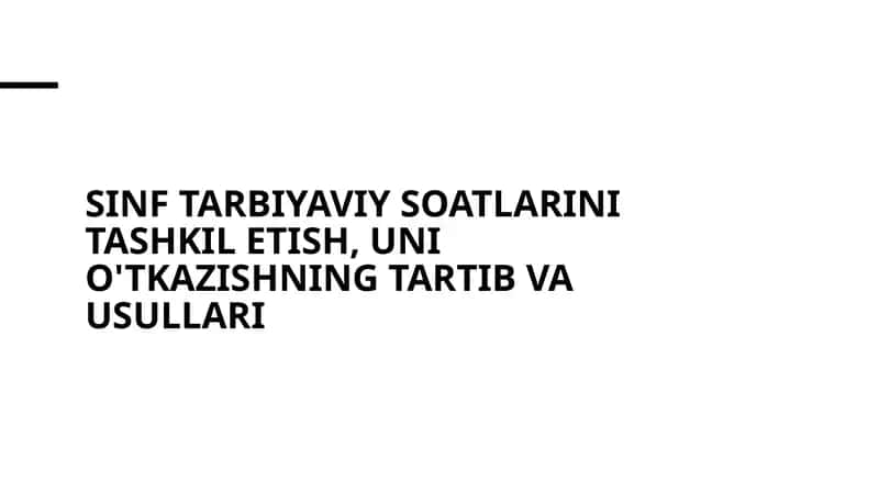 Sinf tarbiyaviy soatlarini tashkil etish, uni o'tkazishning tartib va usullari 1