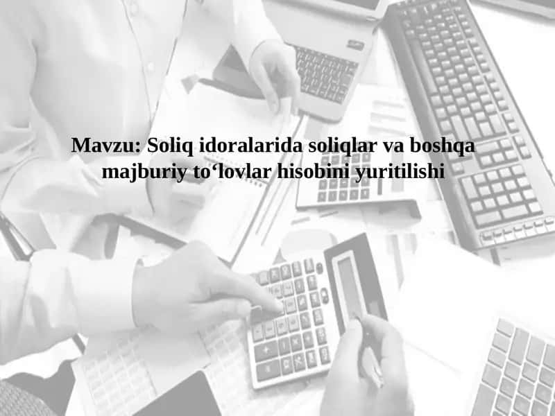 Soliqidoralaridasoliqlar va boshqa majburiy to‘lovlar hisobiniyuritilishi 1
