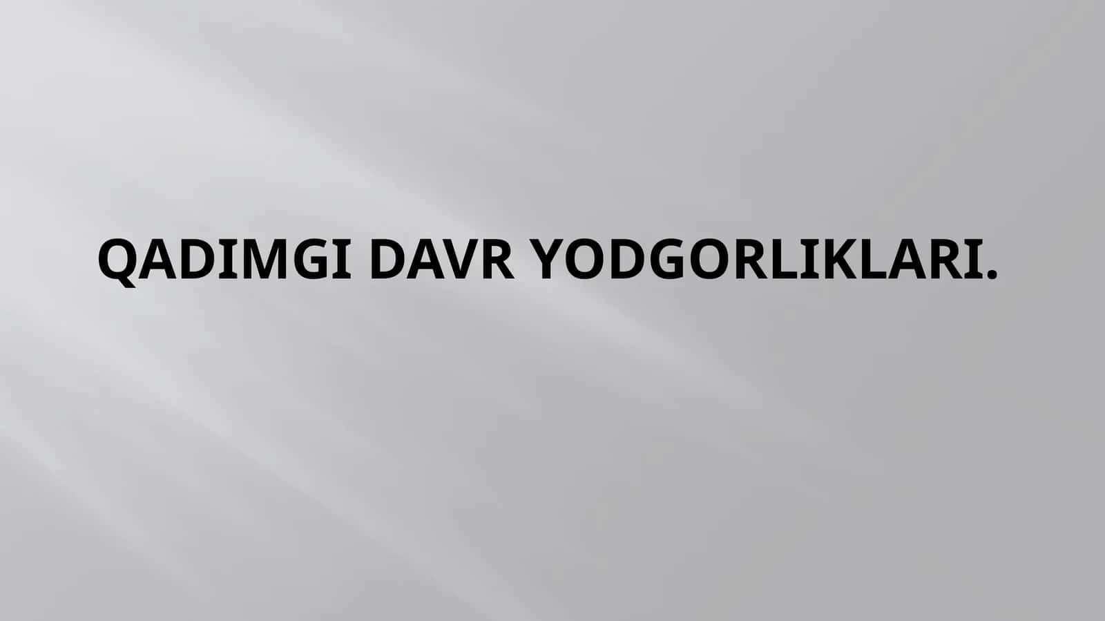 Qadimgi Xorazm yodgorliklari va ularning o’rganilishi 1