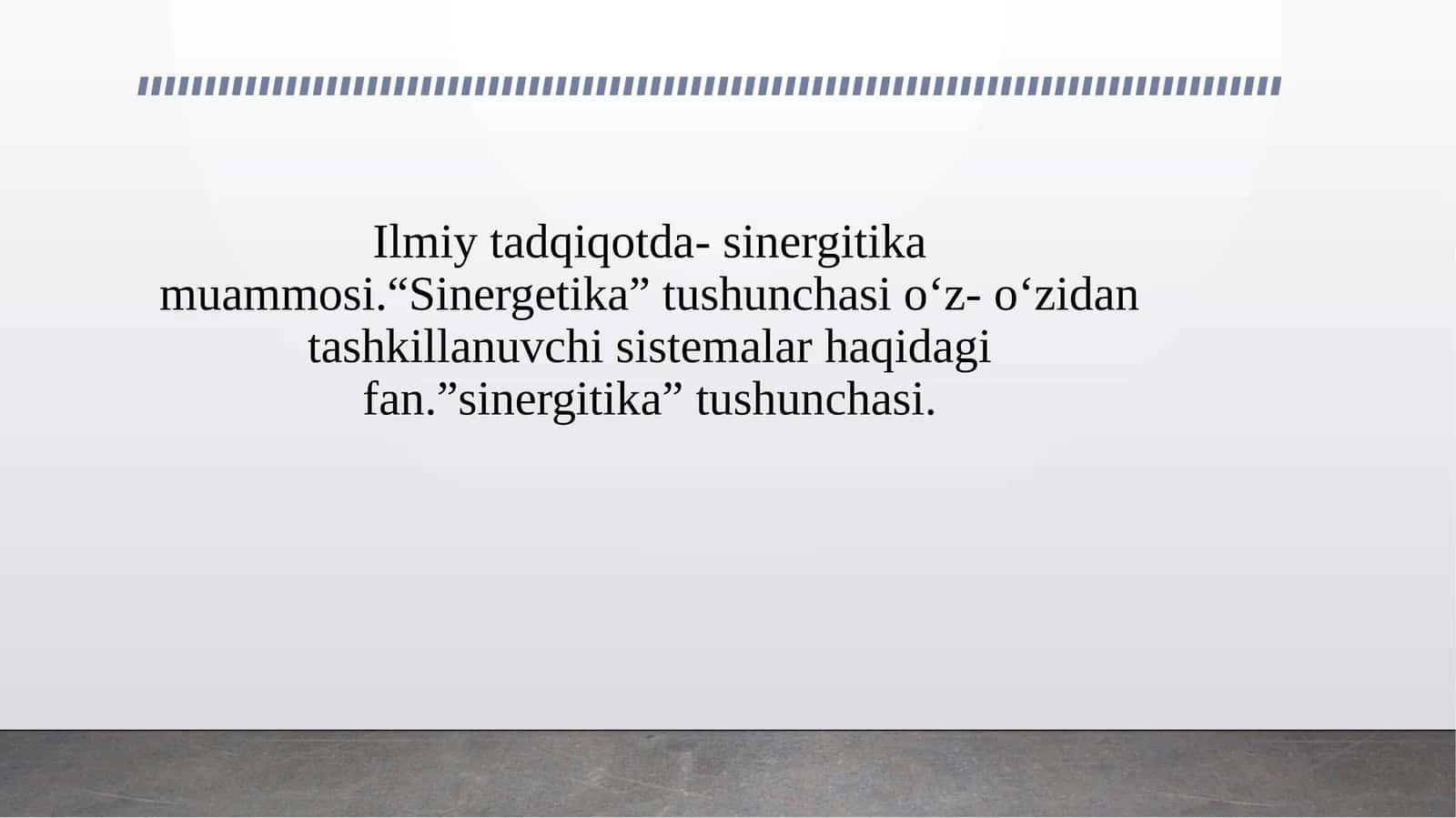 Ilmiy tadqiqotda- sinergitika muammosi.“Sinergetika” tushunchasi o‘z- o‘zidan tashkillanuvchi sistemalar haqidagi fan.”sinergitika” tushunchasi. 1