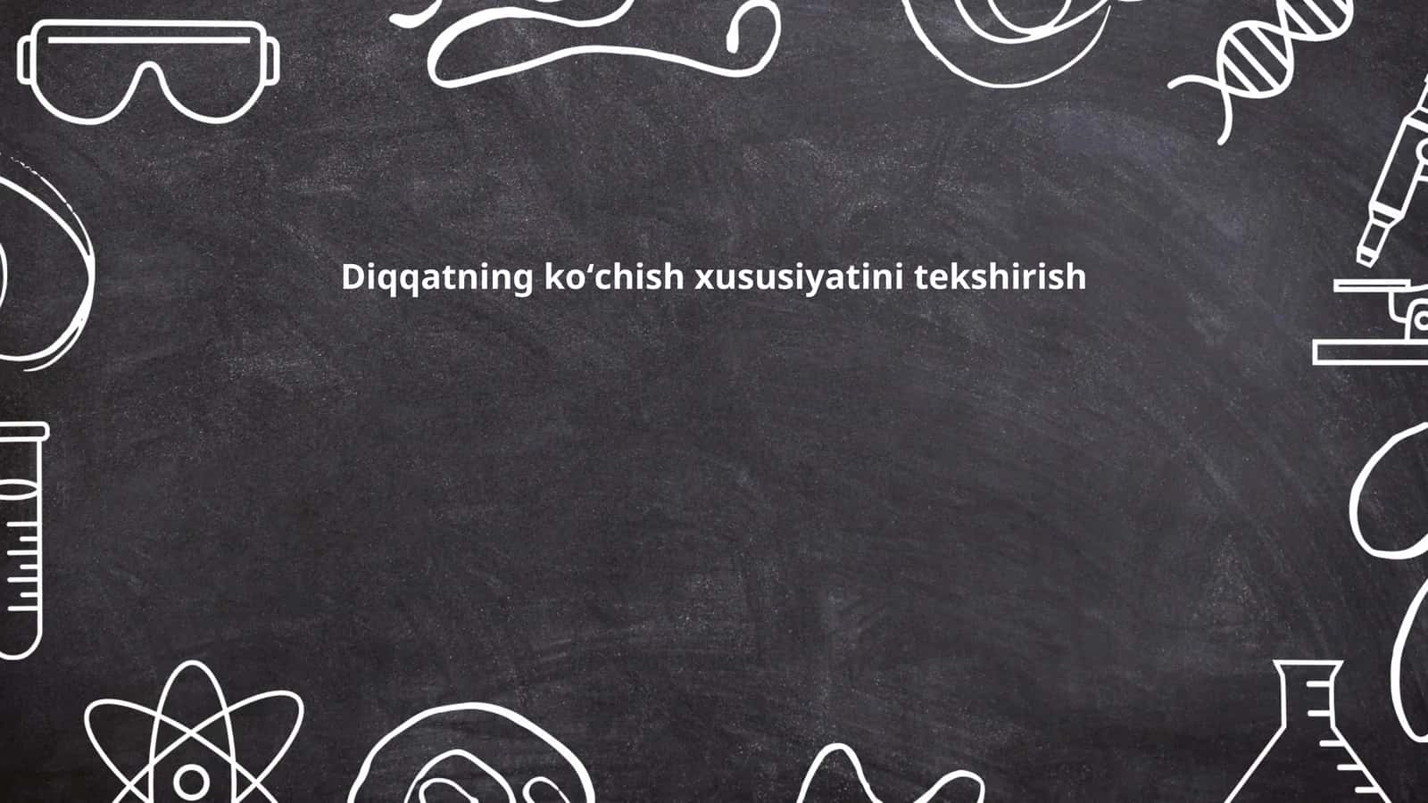 Diqqatning koʻchish xususiyatini tekshirish 1