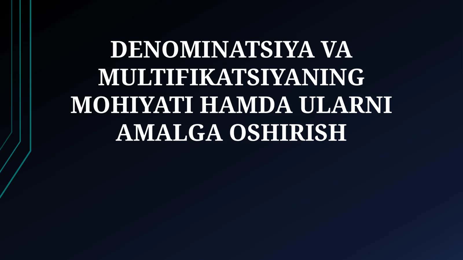 DENOMINATSIYA VA MULTIFIKATSIYANING MOHIYATI HAMDA ULARNI AMALGA OSHIRISH 1