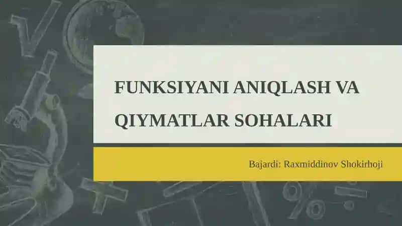 FUNKSIYANI ANIQLASH VA QIYMATLAR SOHALARI