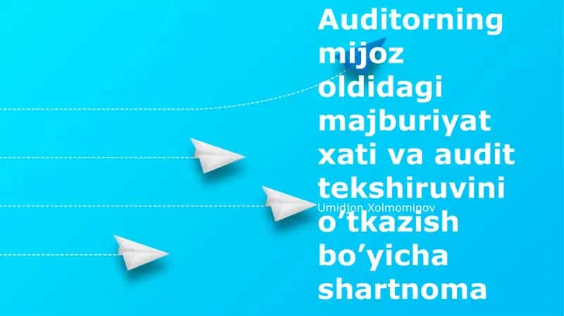 Auditorning mijoz oldidagi majburiyat xati va audit tekshiruvini o’tkazish bo’yicha shartnoma 1