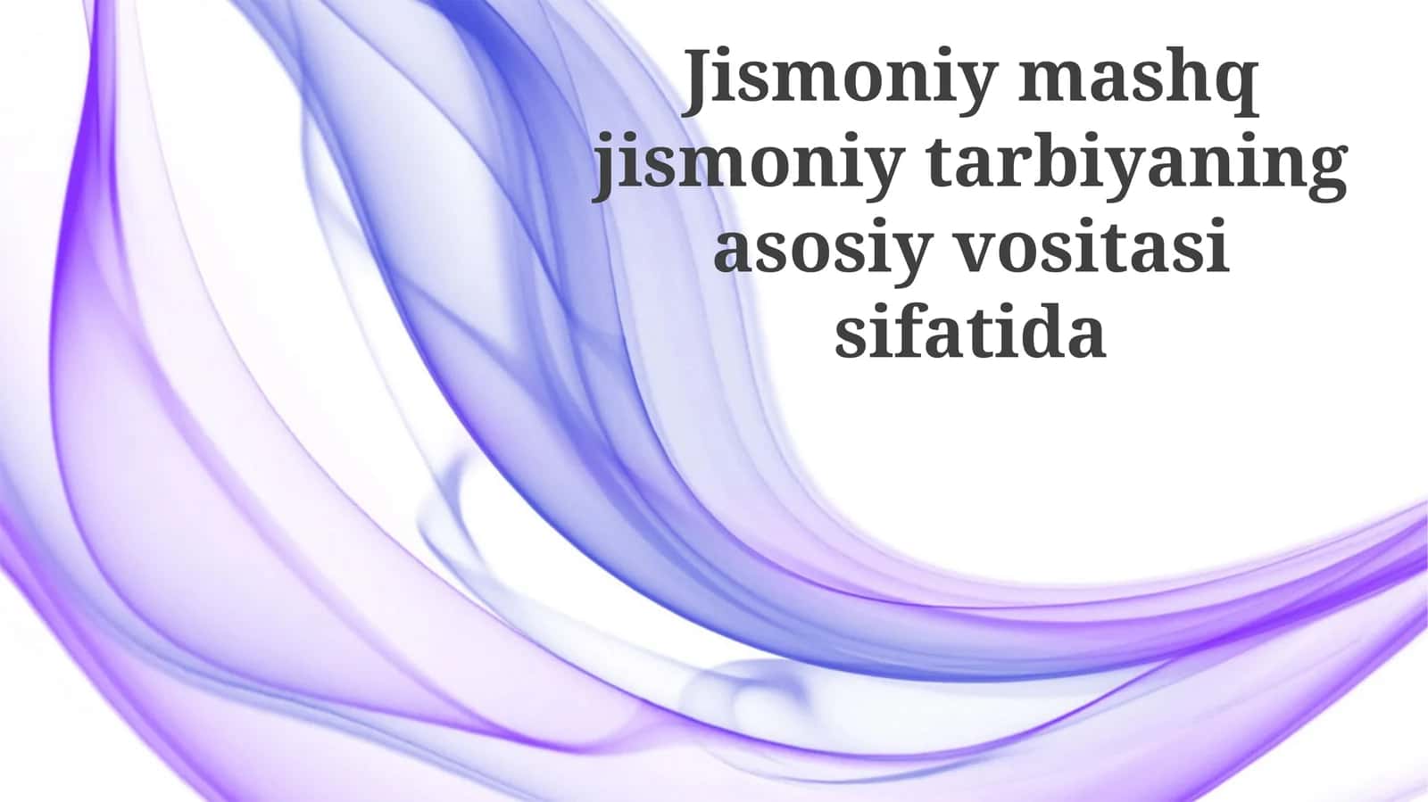 Jismoniy tarbiyaning asosiy vositasi sifatida jismoniy mashqlar 1