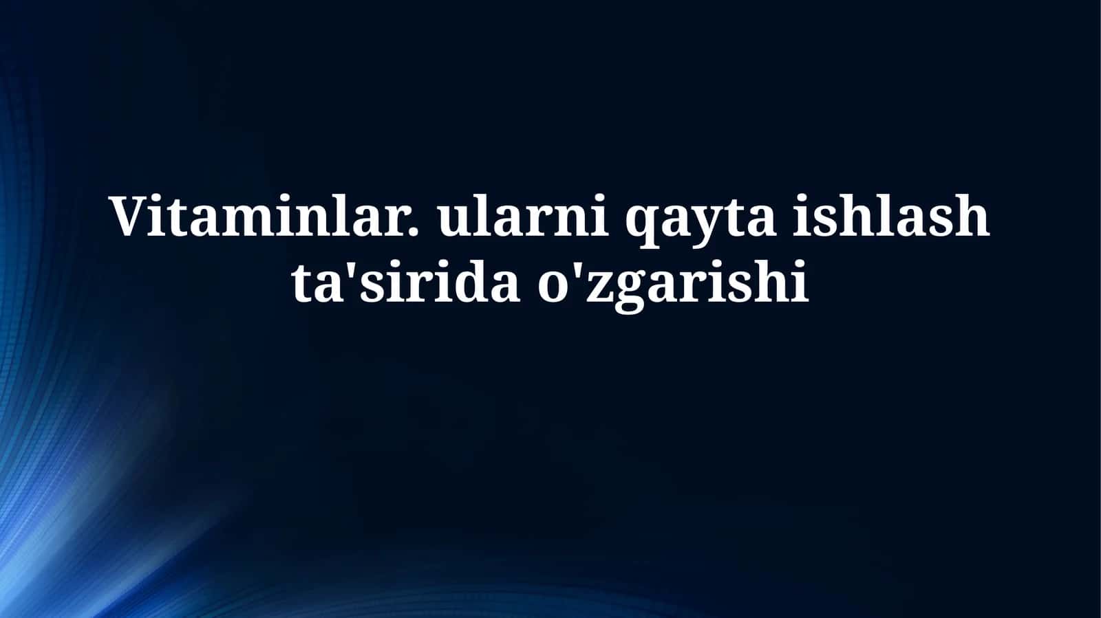 Vitaminlar. ularni qayta ishlashta'siridao'zgarishi 1