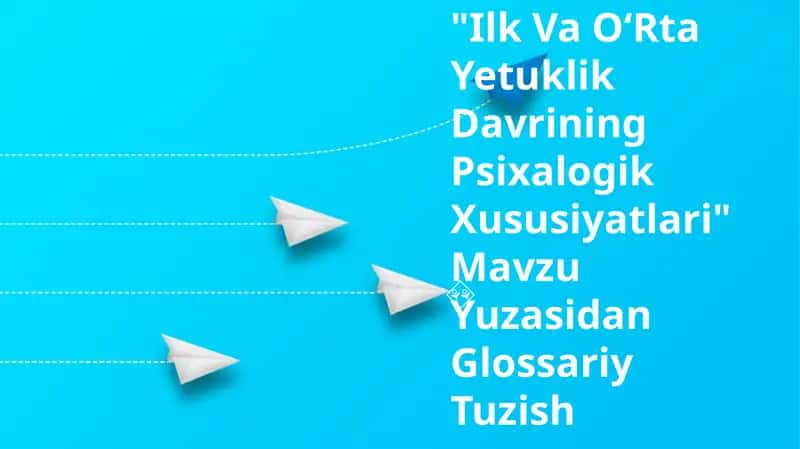 Ilk Va OʻRta Yetuklik Davrining Psixalogik Xususiyatlari 1