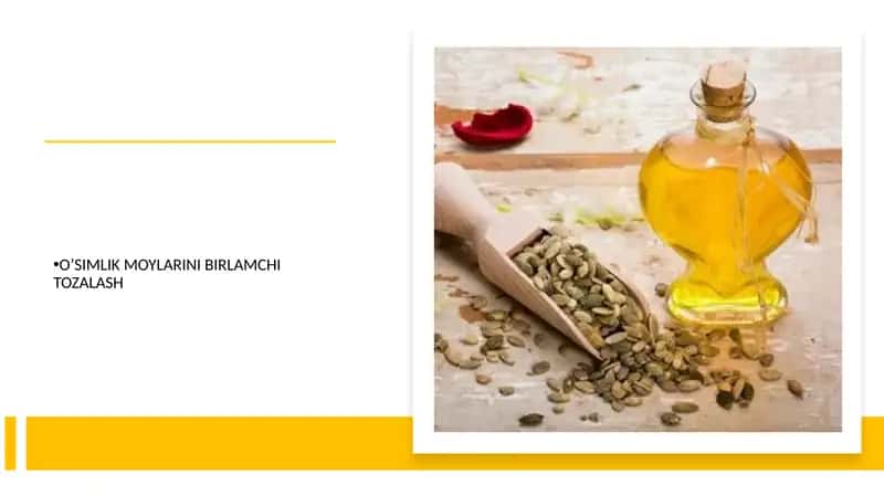 O’SIMLIK MOYLARINI BIRLAMCHI TOZALASH 1