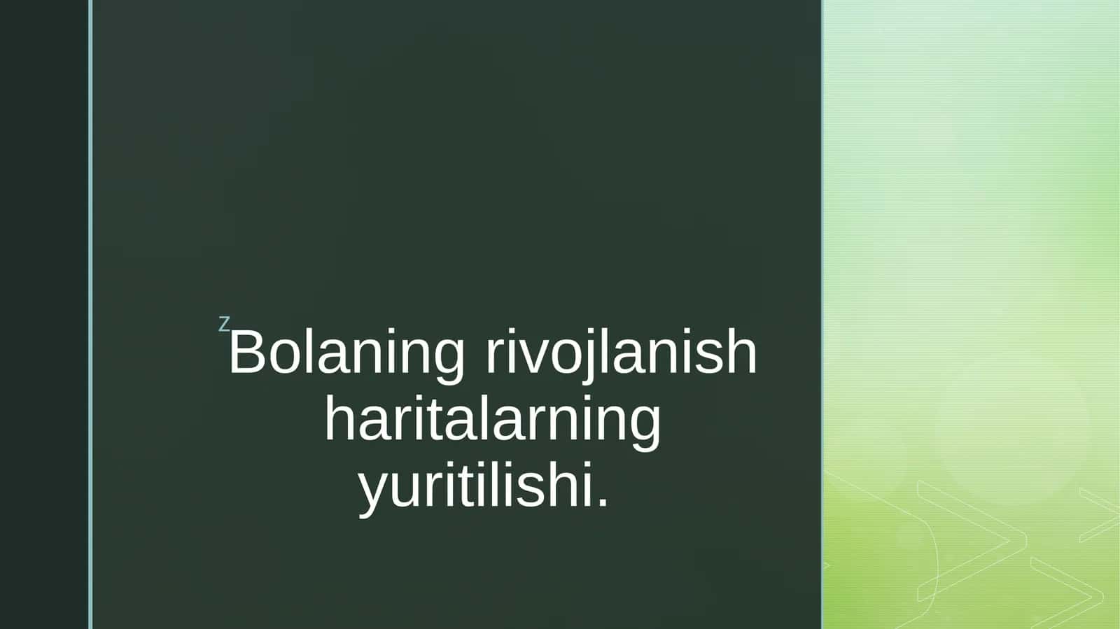 BOLANING RIVOJLANISH XARITASI 1