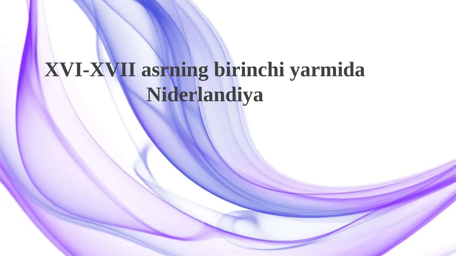 XVI-XVII asrning birinchi yarmida Niderlandiya 1
