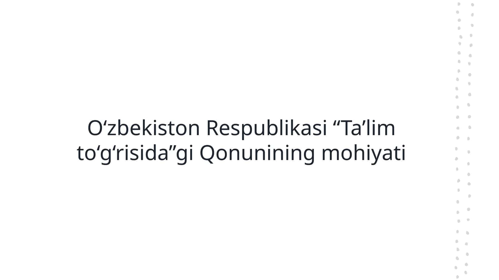 O‘zbekiston Respublikasi “Ta’lim to‘g‘risida”gi Qonunining mohiyati 1