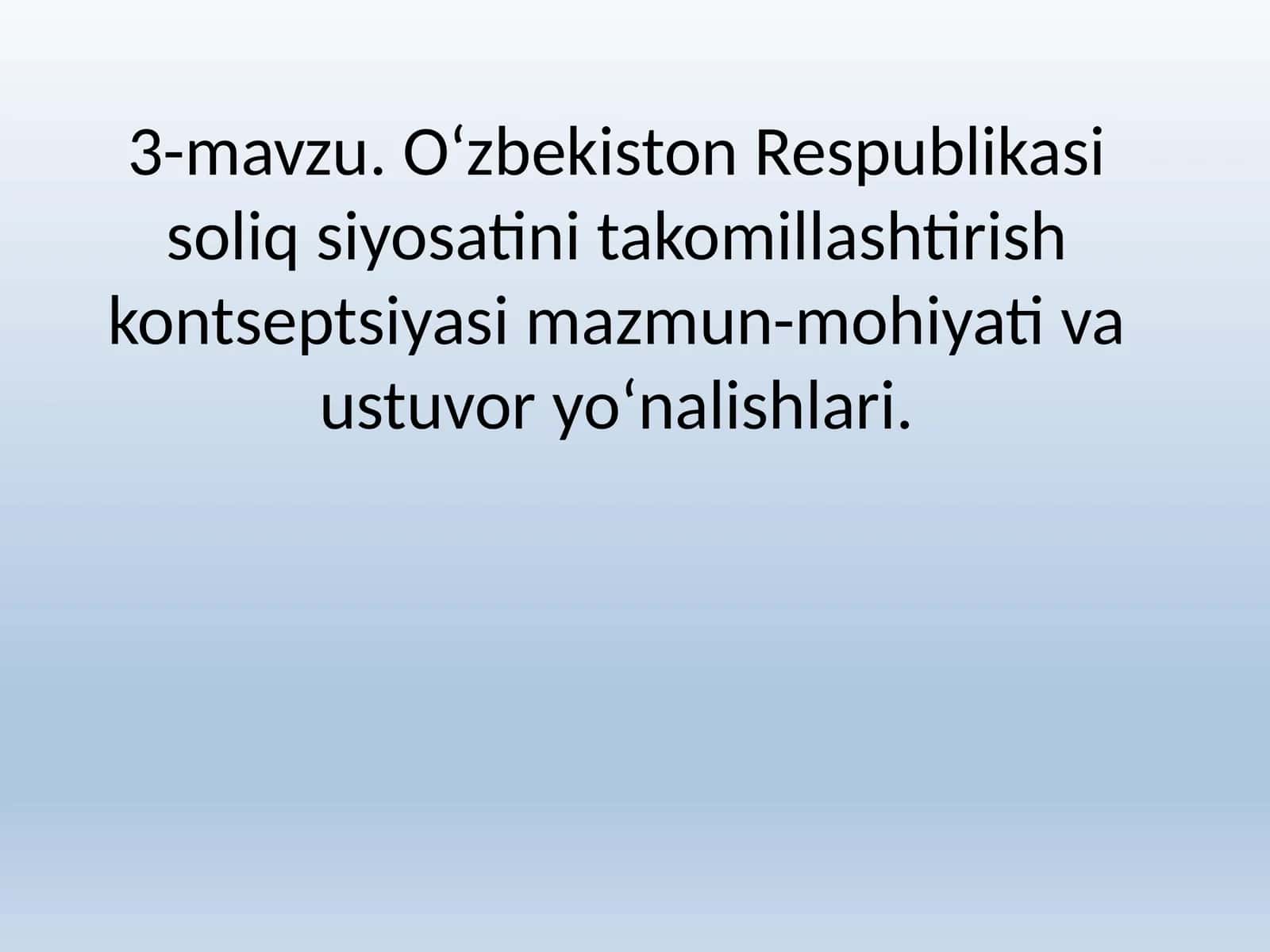 O‘zbekiston Respublikasi soliq siyosatini takomillashtirish kontseptsiyasimazmun-mohiyativaustuvoryo‘nalishlari 1