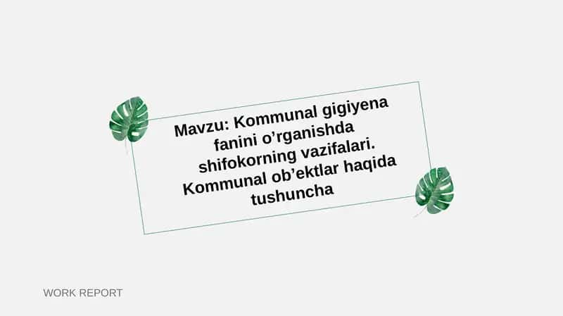 Kommunal gigiyena fanini o’rganishda shifokorning vazifalari. Kommunal ob’ektlar haqida tushuncha 1