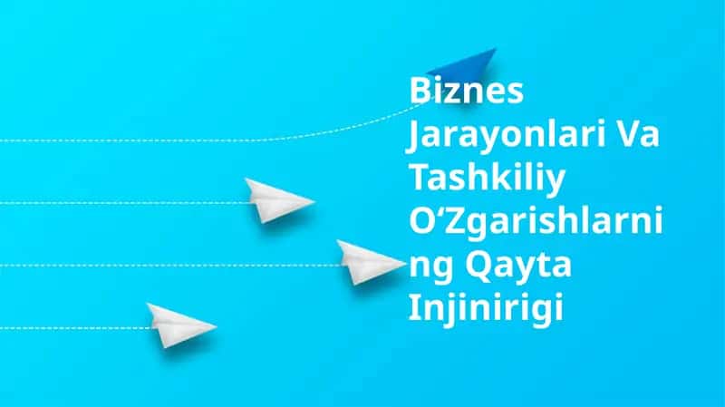 Biznes Jarayonlari Va Tashkiliy OʻZgarishlarning Qayta Injinirigi 1