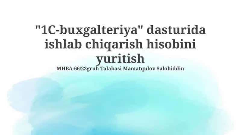 1C-buxgalteriya dasturida ishlab chiqarish hisobini yuritish 1