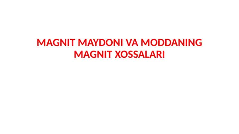 Magnit maydoni va moddaning magnit xossalari 1