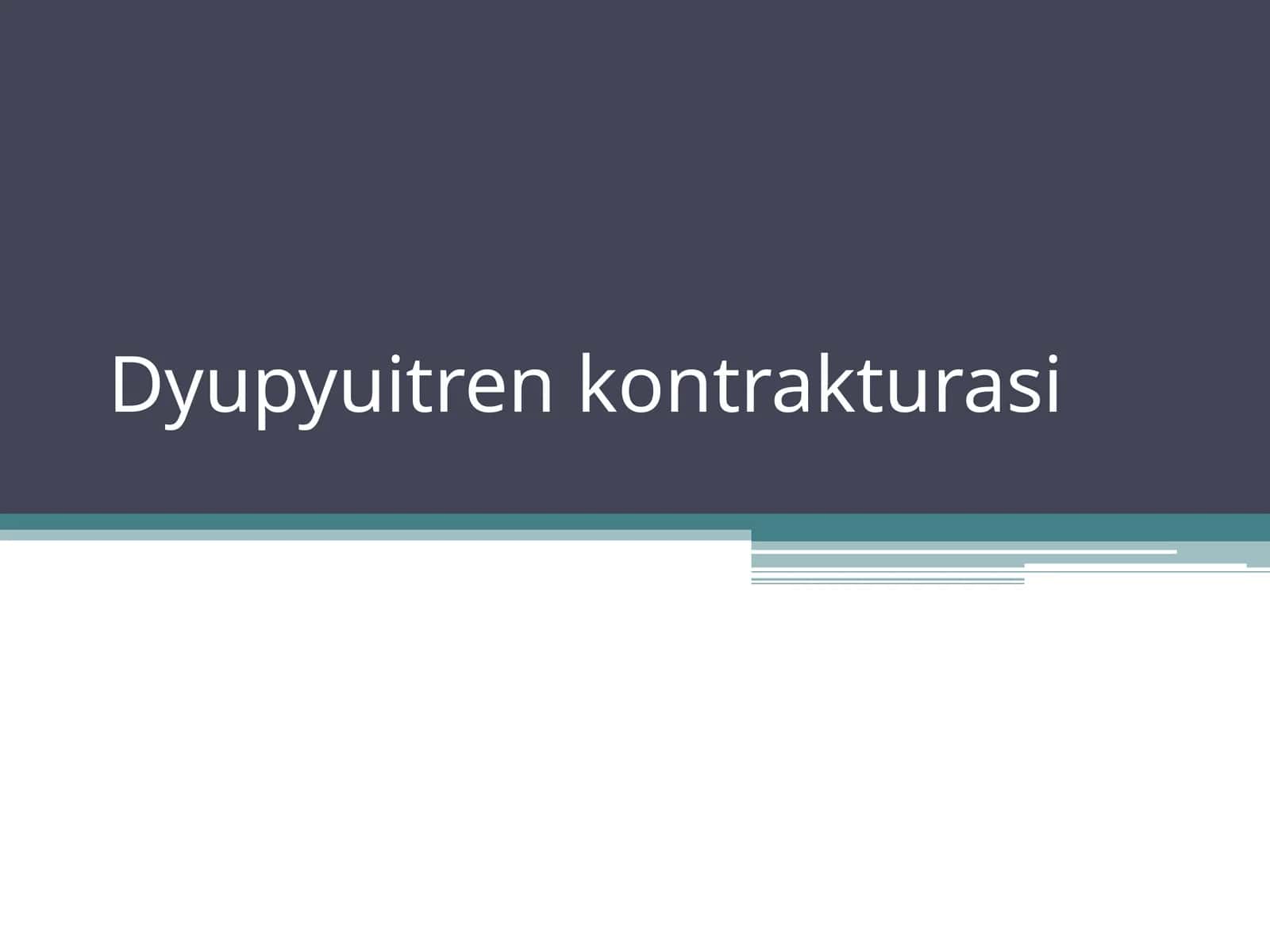 Dyupyuitren kontrakturasi 1