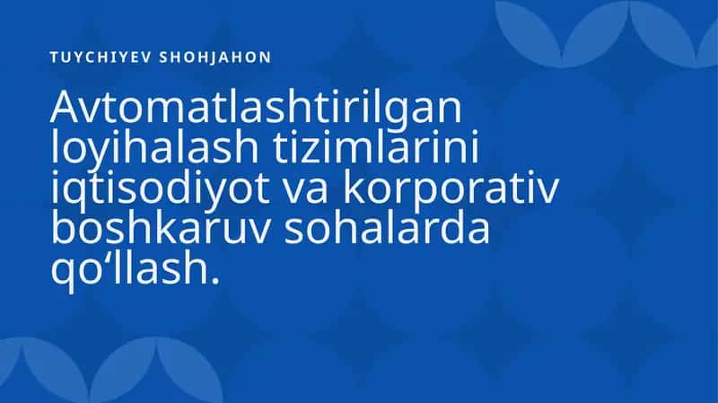 Avtomatlashtirilgan loyihalash tizimlari iqtisodiyot va korporativ boshqaruv sohalarda qo‘llash 1