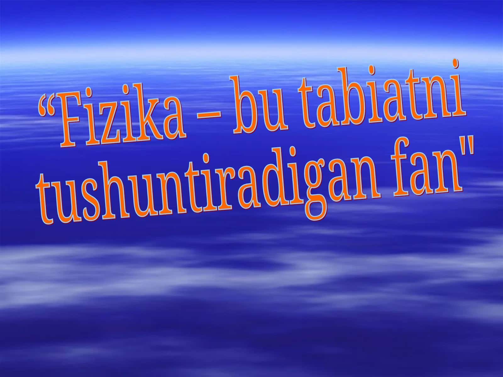 Fizika – bu tabiatni tushuntiradigan fan 1