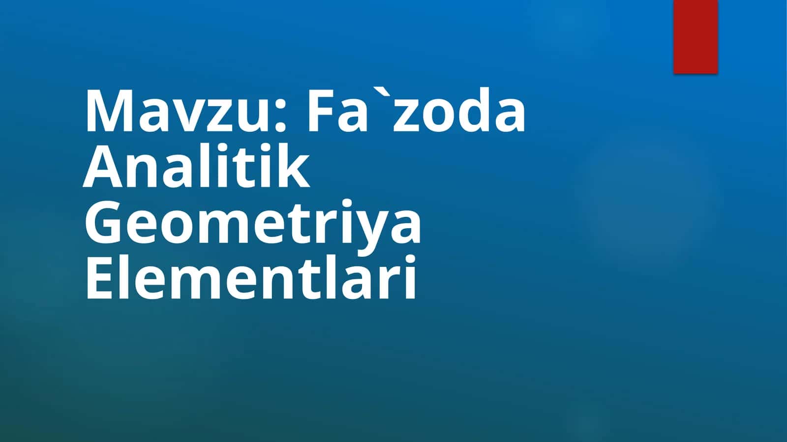 Fa`zoda Analitik Geometriya Elementlari 1