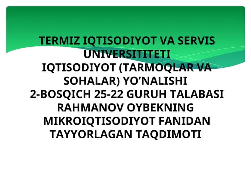 RAHMANOV OYBEKNING MIKROIQTISODIYOT FANIDAN TAYYORLAGAN TAQDIMOTI 1