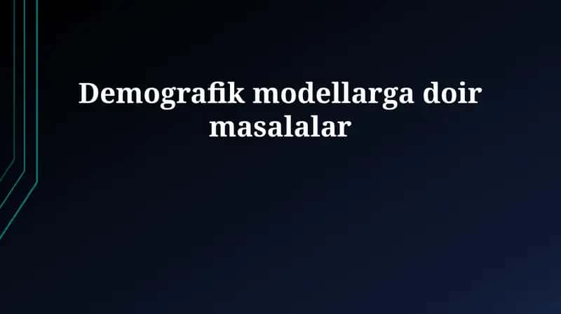 Demografik modellarga doir masalalar 1