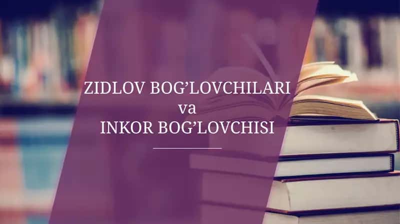 Zidlov bog'lovchilari va inkor bog'lovchisi 1