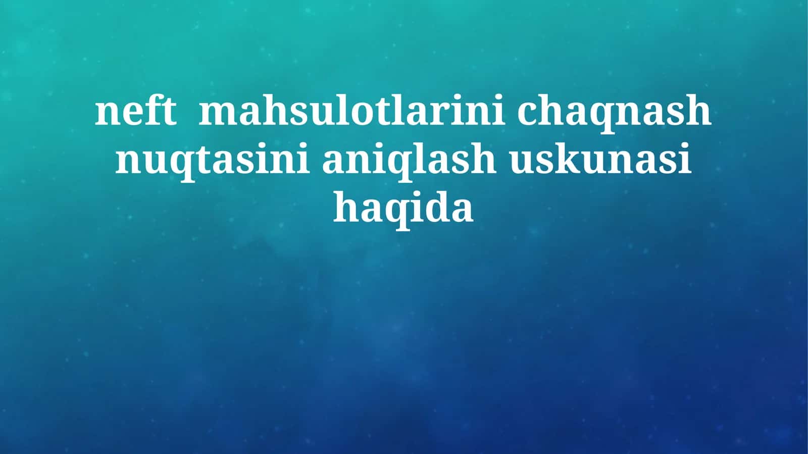 neft mahsulotlarini chaqnash nuqtasini aniqlash uskunasi haqida 1