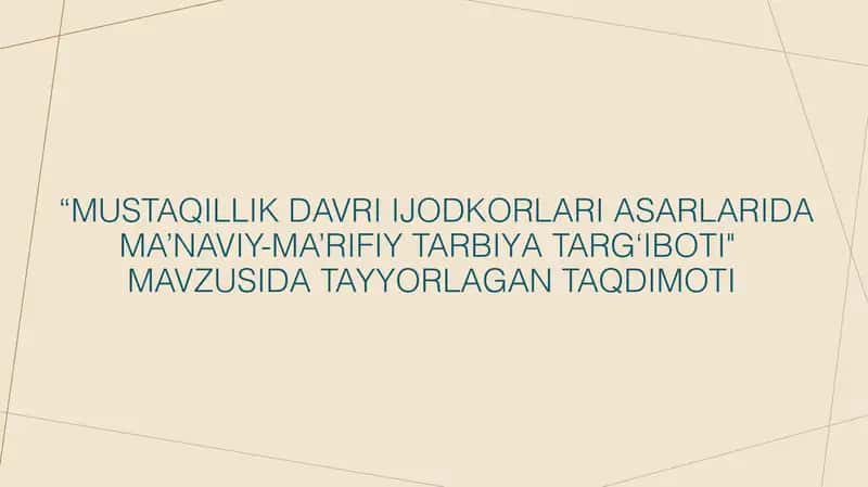 MUSTAQILLIK DAVRI IJODKORLARI ASARLARIDA MA’NAVIY-MA’RIFIY TARBIYA TARG‘IBOTI 1