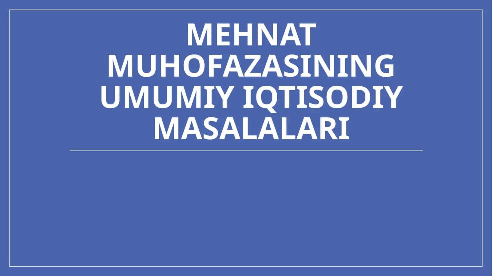 Mehnat Muhofazasining umumiy iqtisodiy masalari. 1