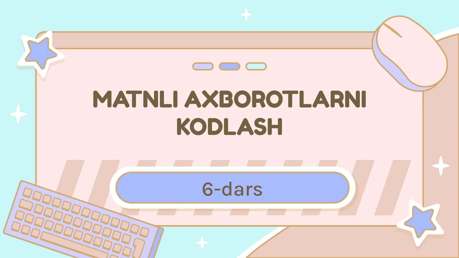 MATNLI AXBOROTLARNI KODLASH 1
