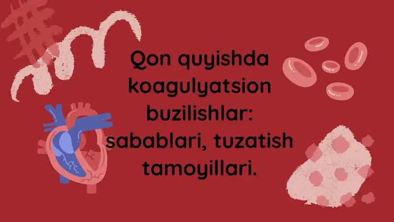 Qon quyishda koagulyatsion buzilishlar: sabablari, tuzatish tamoyillari 1