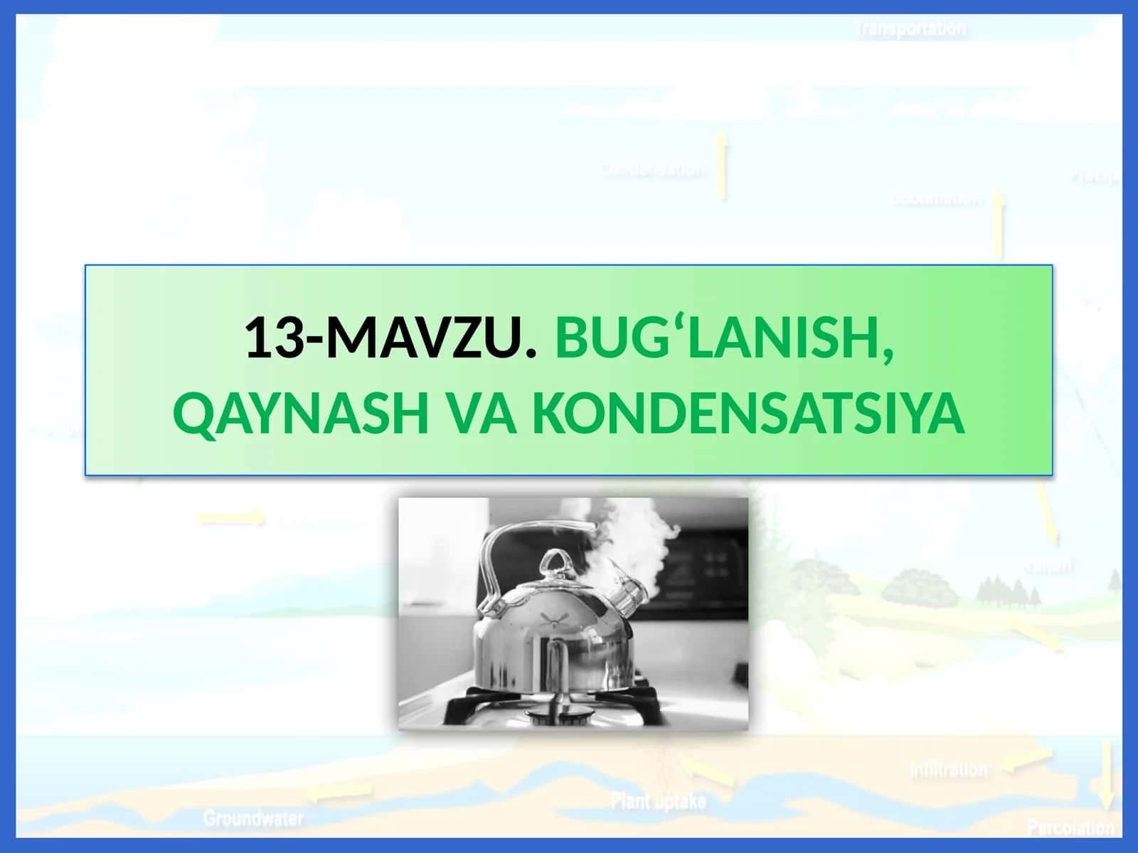 BUG‘LANISH, QAYNASH VA KONDENSATSIYA 1