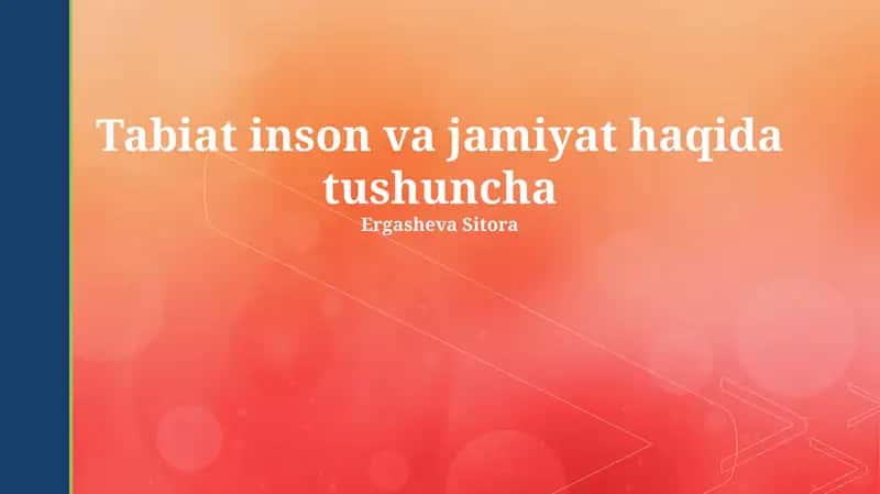Tabiat inson va jamiyat haqida tushuncha 1