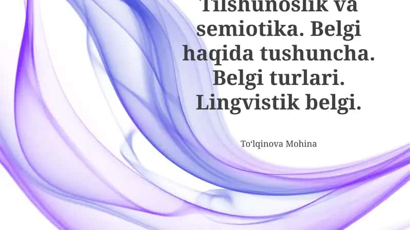 Tilshunoslik va semiotika. Belgi haqida tushuncha. Belgi turlari. Lingvistik belgi 1