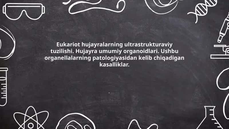 Eukariot hujayralarning ultrastrukturaviy tuzilishi. Hujayra umumiy organoidlari. Ushbu organellalarning patologiyasidan kelib chiqadigan kasalliklar. 1