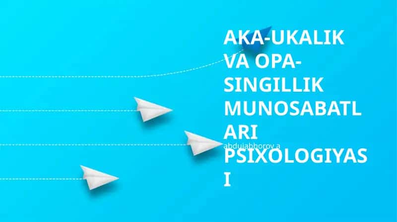 AKA-UKALIK VA OPA-SINGILLIK MUNOSABATLARI PSIXOLOGIYASI 1