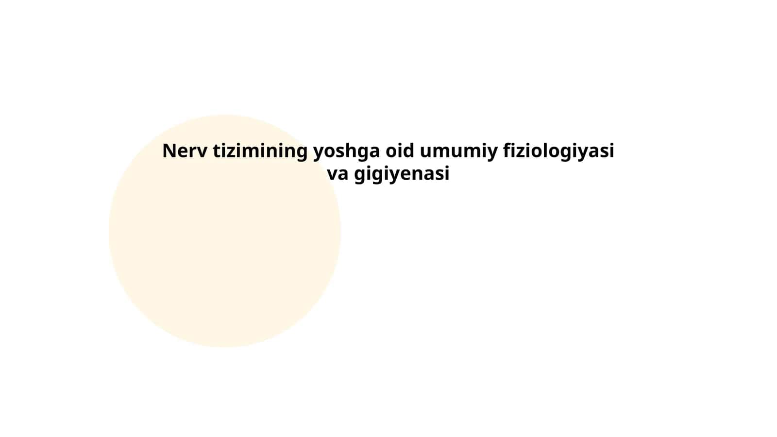 Nerv tizimining yoshga oid umumiy fiziologiyasi va gigiyenasi 1
