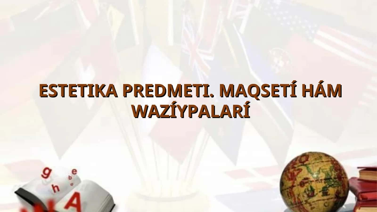 ESTETIKA PREDMETI. MAQSETÍ HÁM WAZÍYPALARÍ 1