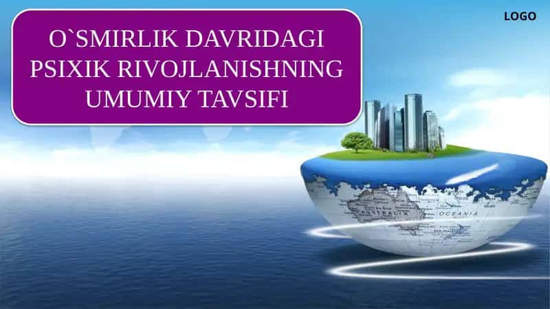 O`SMIRLIK DAVRIDAGI PSIXIK RIVOJLANISHNING UMUMIY TAVSIFI 1