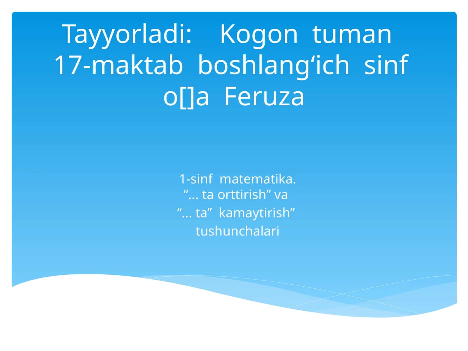 1-sinf matematika.“... ta orttirish” va “... ta” kamaytirish” tushunchalari 1