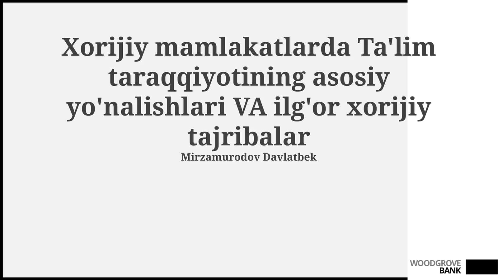 Xorijiy mamlakatlarda Ta'lim taraqqiyotining asosiy yo'nalishlari VA ilg'or xorijiy tajribalar 1