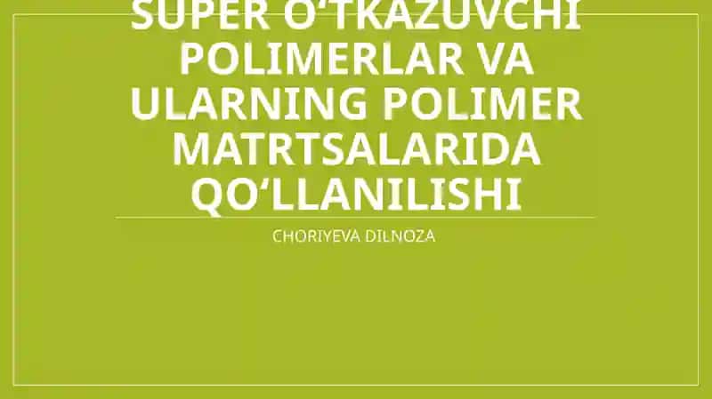 SUPER O‘TKAZUVCHI POLIMERLAR VA ULARNING POLIMER MATRTSALARIDA QO‘LLANILISHI