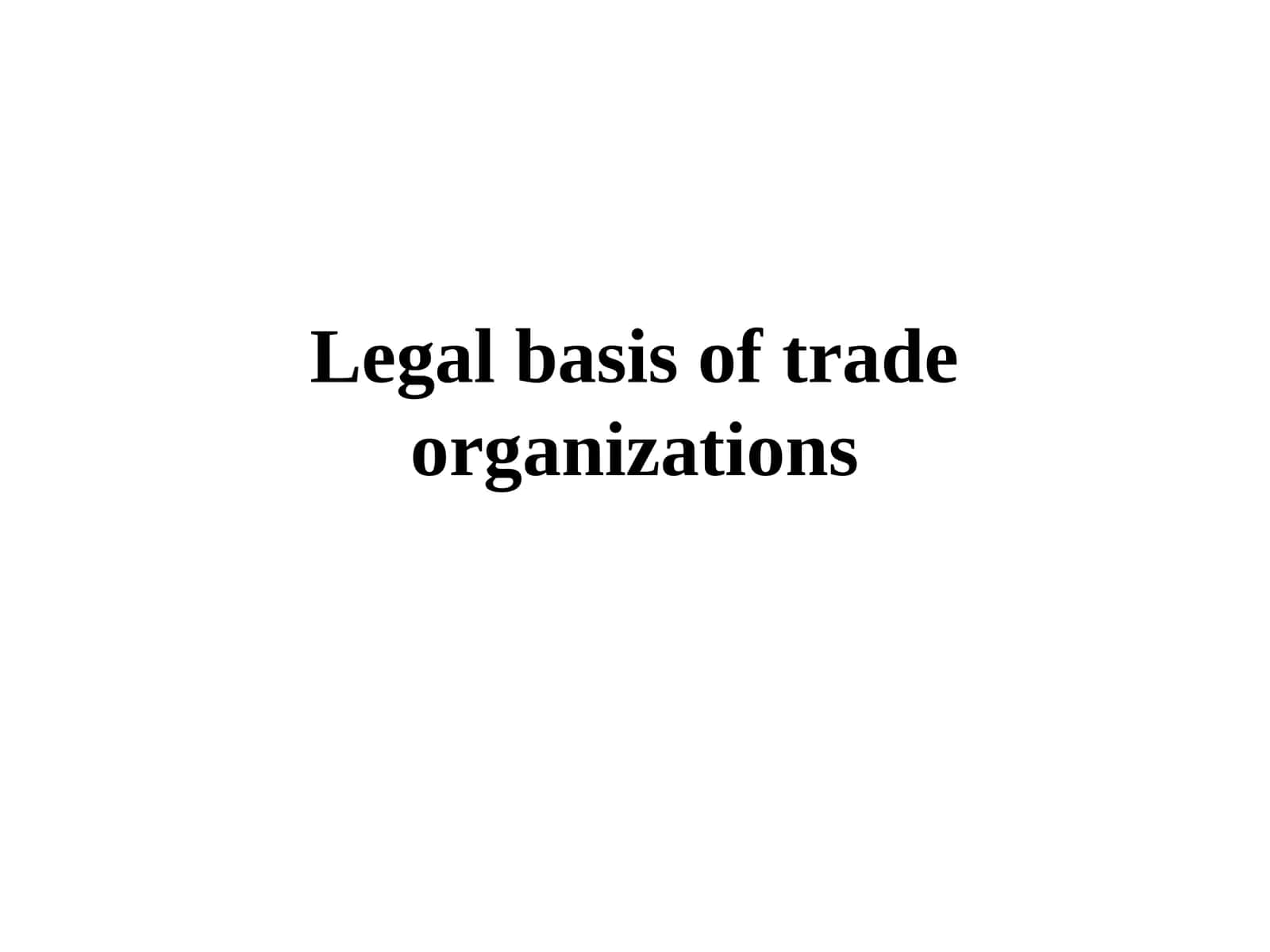 Legal basis of trade organizations 1