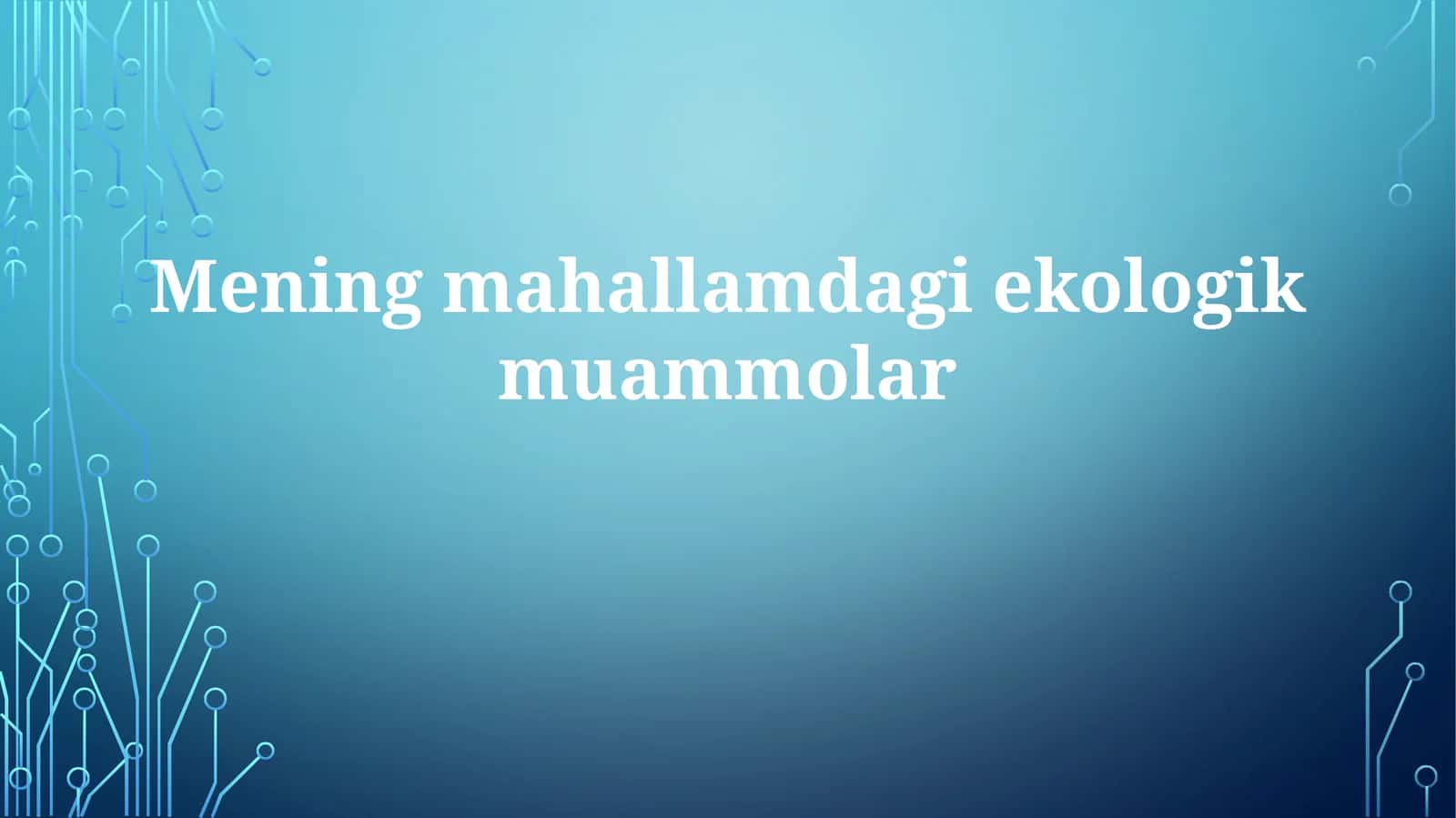 Mening mahallamda ekologik muammolar 1