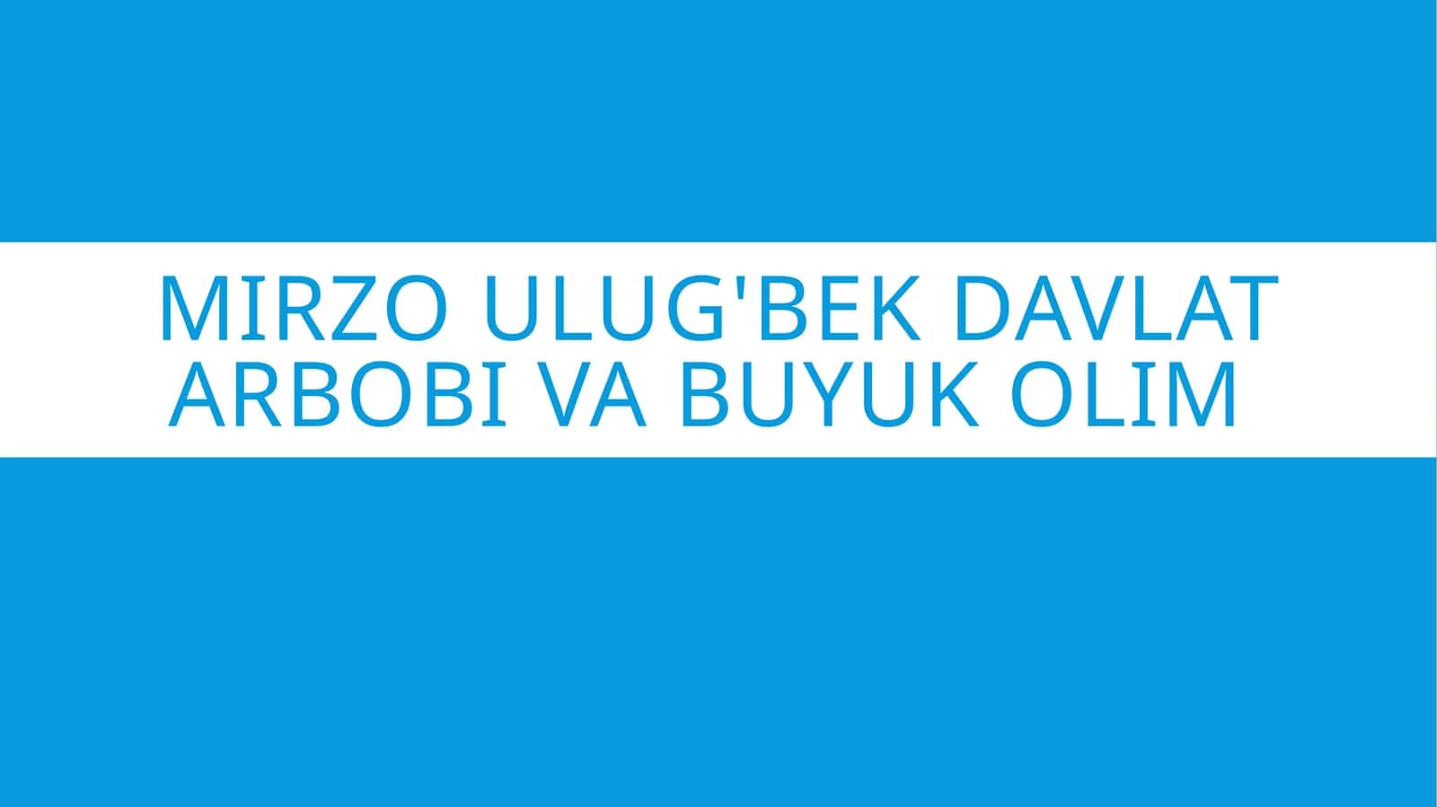 Mirzo Ulug'bek Davlat arbobi va buyuk olim ... 1