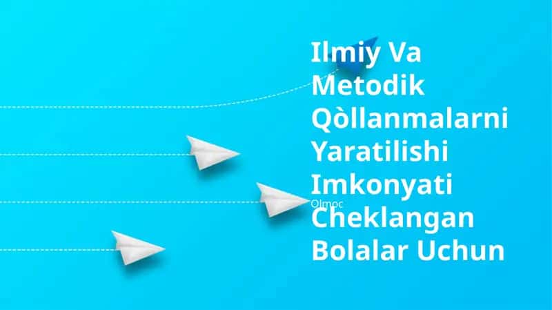 Ilmiy Va Metodik Qòllanmalarni Yaratilishi Imkonyati Cheklangan Bolalar Uchun 1