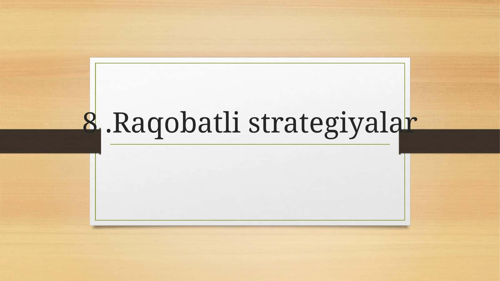 8.Raqobatli strategiyalar 1