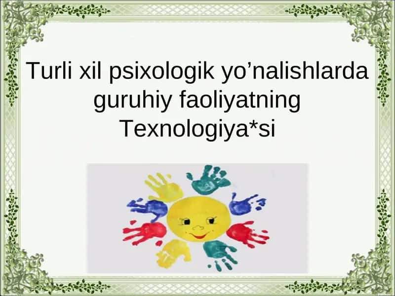 Turli xil psixologik yo’nalishlarda guruhiy faoliyatning Texnologiya*si 1