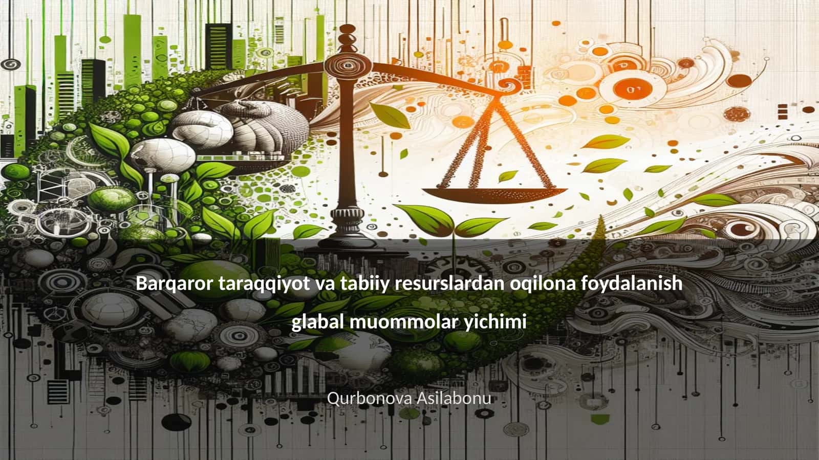 Barqaror taraqqiyot va tabiiy resurslardan oqilona foydalanish glabal muommolar yichimi 1